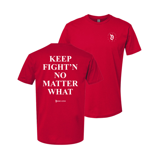Keep Fight'n No Matter What T-Shirt